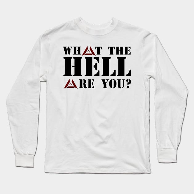 What to Hell are You? Long Sleeve T-Shirt by AlienCollectors